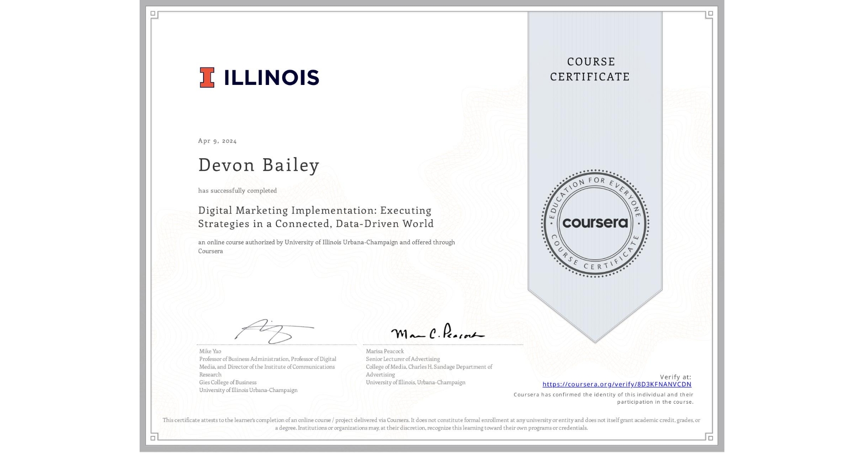 View certificate for Devon Bailey, Digital Marketing Implementation: Executing Strategies in a Connected, Data-Driven World, an online non-credit course authorized by University of Illinois Urbana-Champaign and offered through Coursera