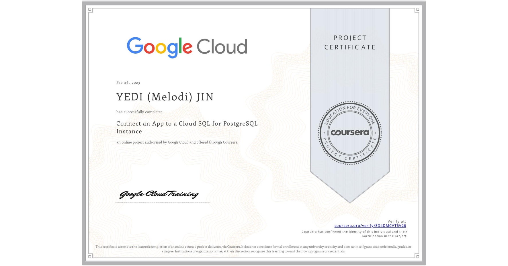 View certificate for YEDI (Melodi) JIN, Connect an App to a Cloud SQL for PostgreSQL Instance, an online non-credit course authorized by Google Cloud and offered through Coursera