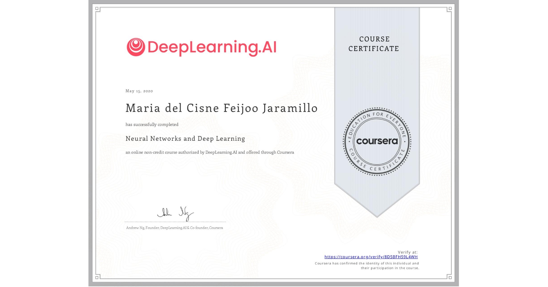 View certificate for Maria del Cisne Feijoo Jaramillo, Neural Networks and Deep Learning, an online non-credit course authorized by DeepLearning.AI and offered through Coursera