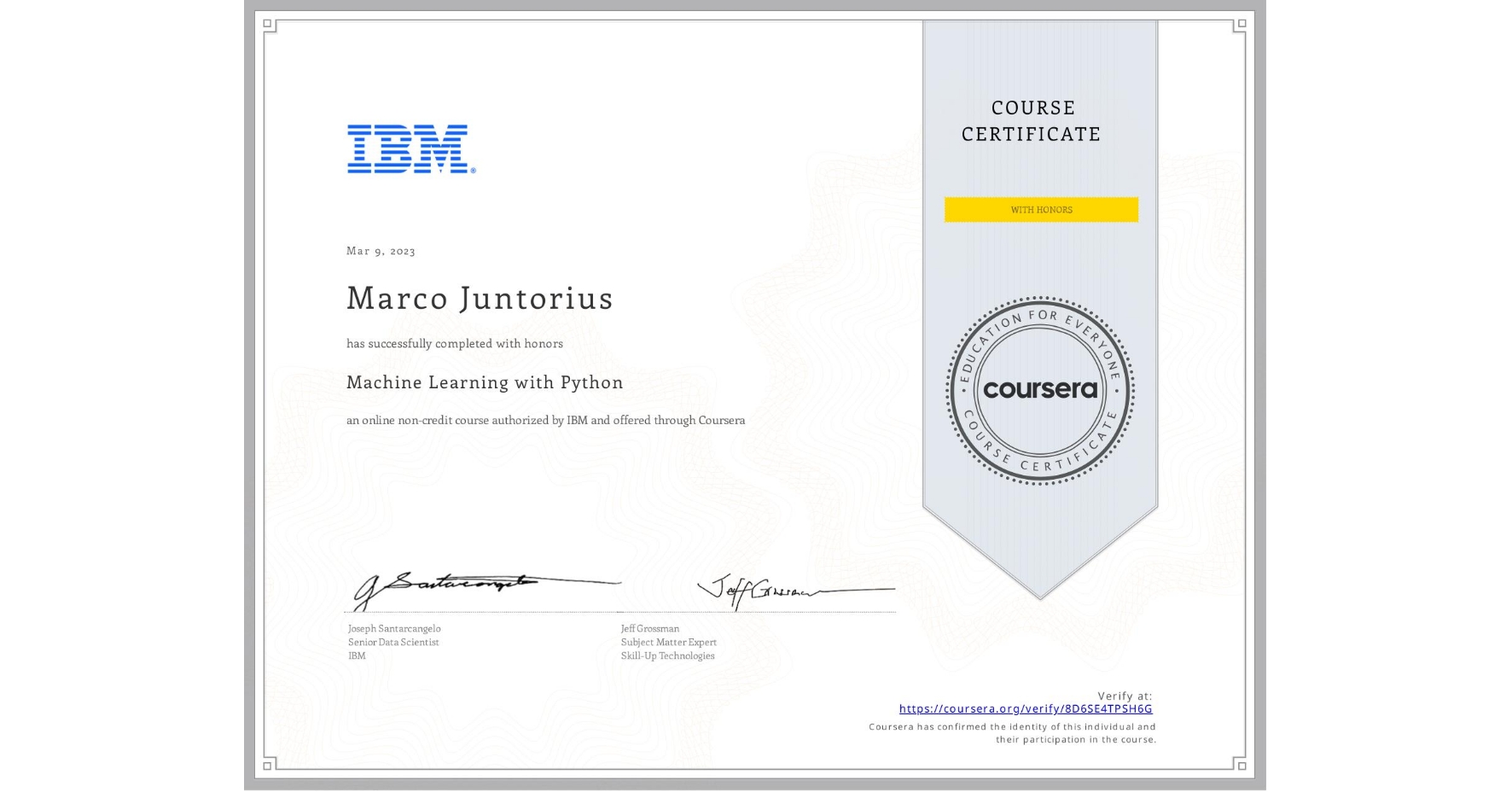 View certificate for Marco Juntorius, Machine Learning with Python, an online non-credit course authorized by IBM and offered through Coursera