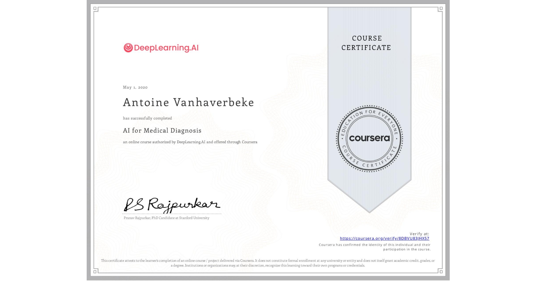 View certificate for Antoine Vanhaverbeke, AI for Medical Diagnosis, an online non-credit course authorized by DeepLearning.AI and offered through Coursera