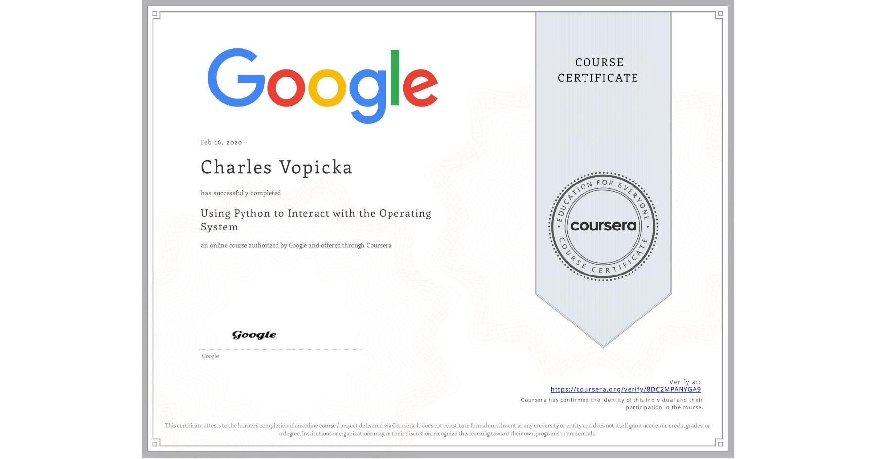 View certificate for Charles Vopicka, Using Python to Interact with the Operating System, an online non-credit course authorized by Google and offered through Coursera