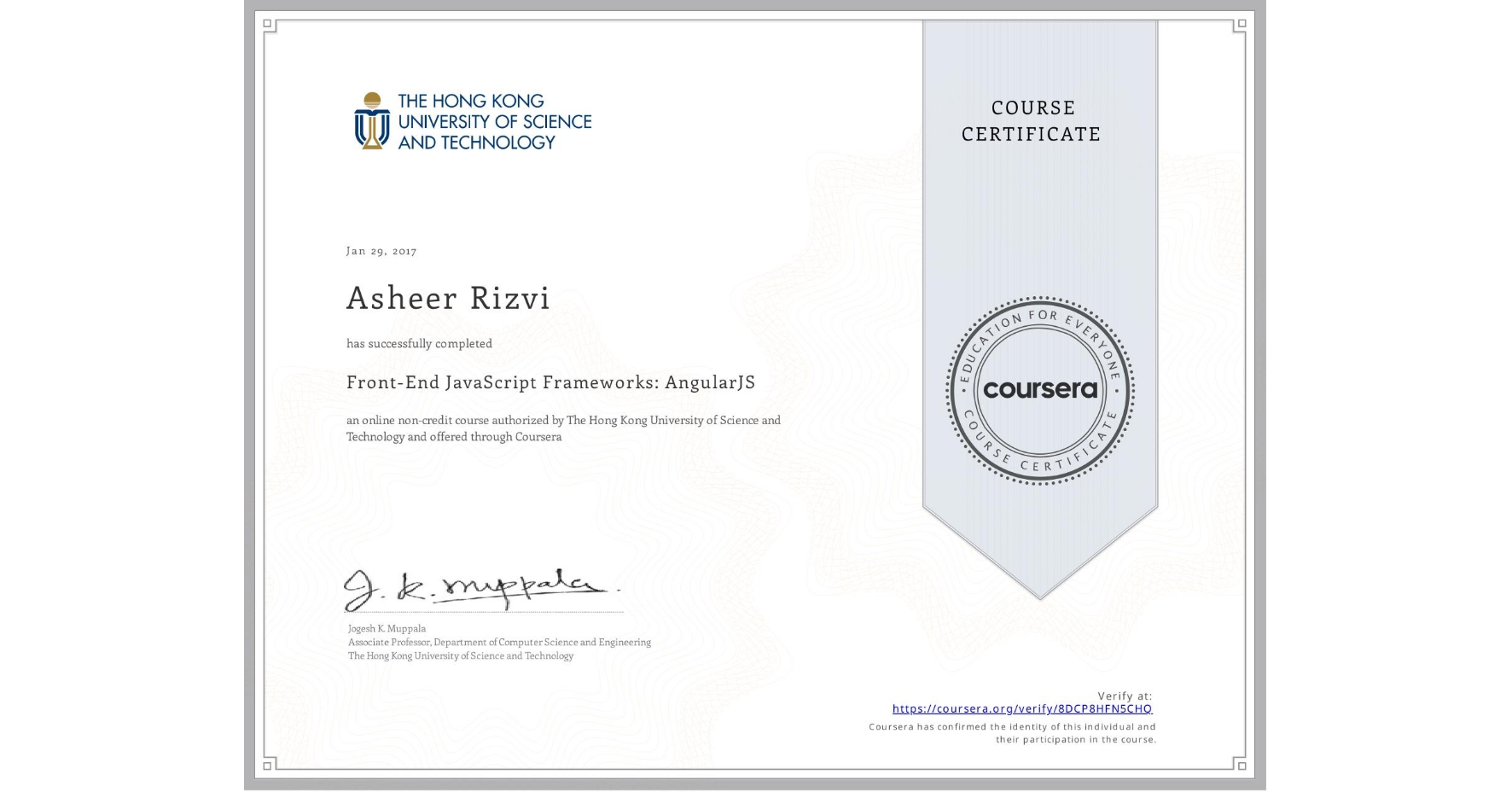 View certificate for Asheer Rizvi, Front-End JavaScript Frameworks: AngularJS, an online non-credit course authorized by The Hong Kong University of Science and Technology and offered through Coursera