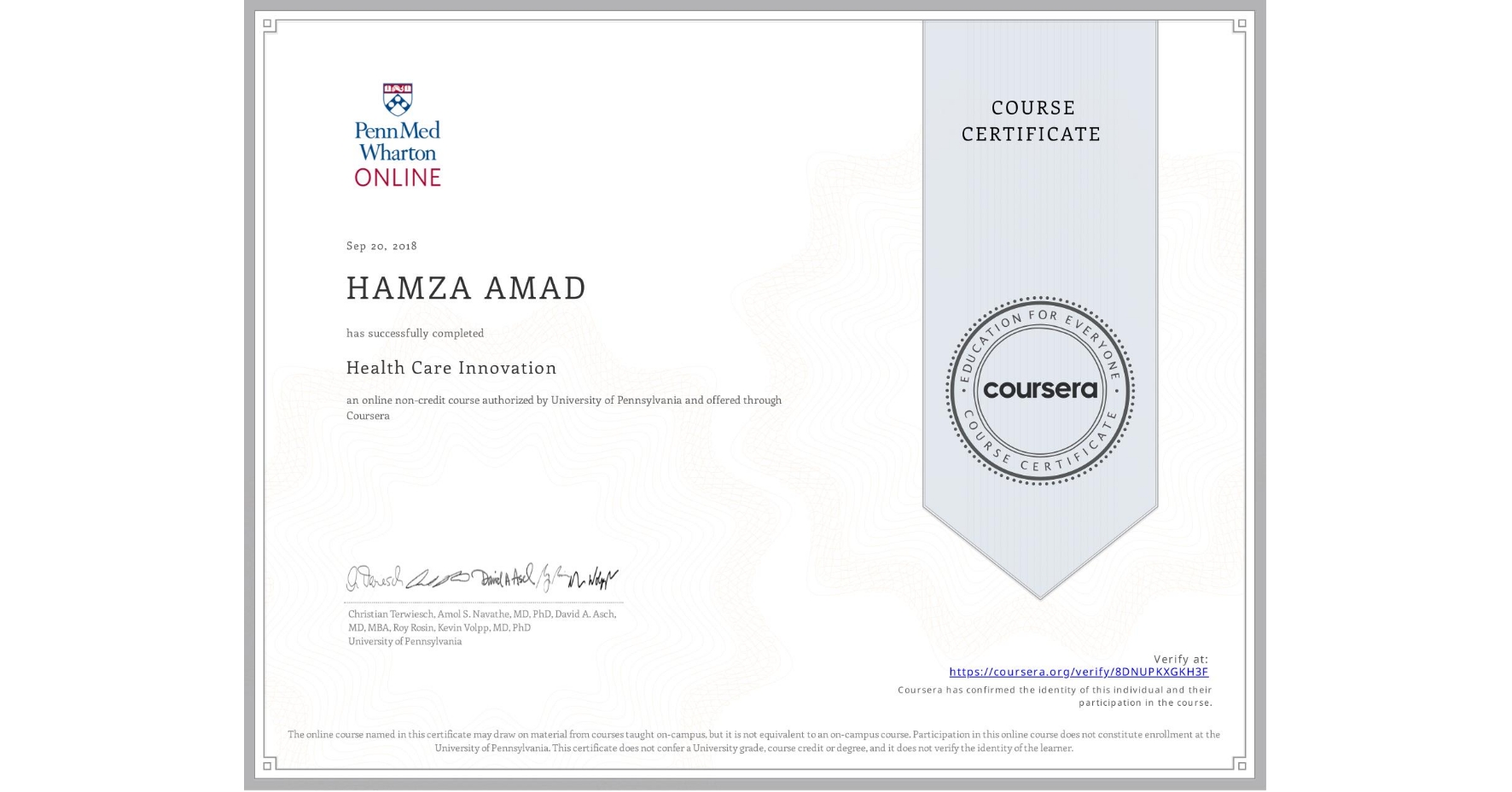 View certificate for HAMZA AMAD, Health Care Innovation, an online non-credit course authorized by University of Pennsylvania and offered through Coursera