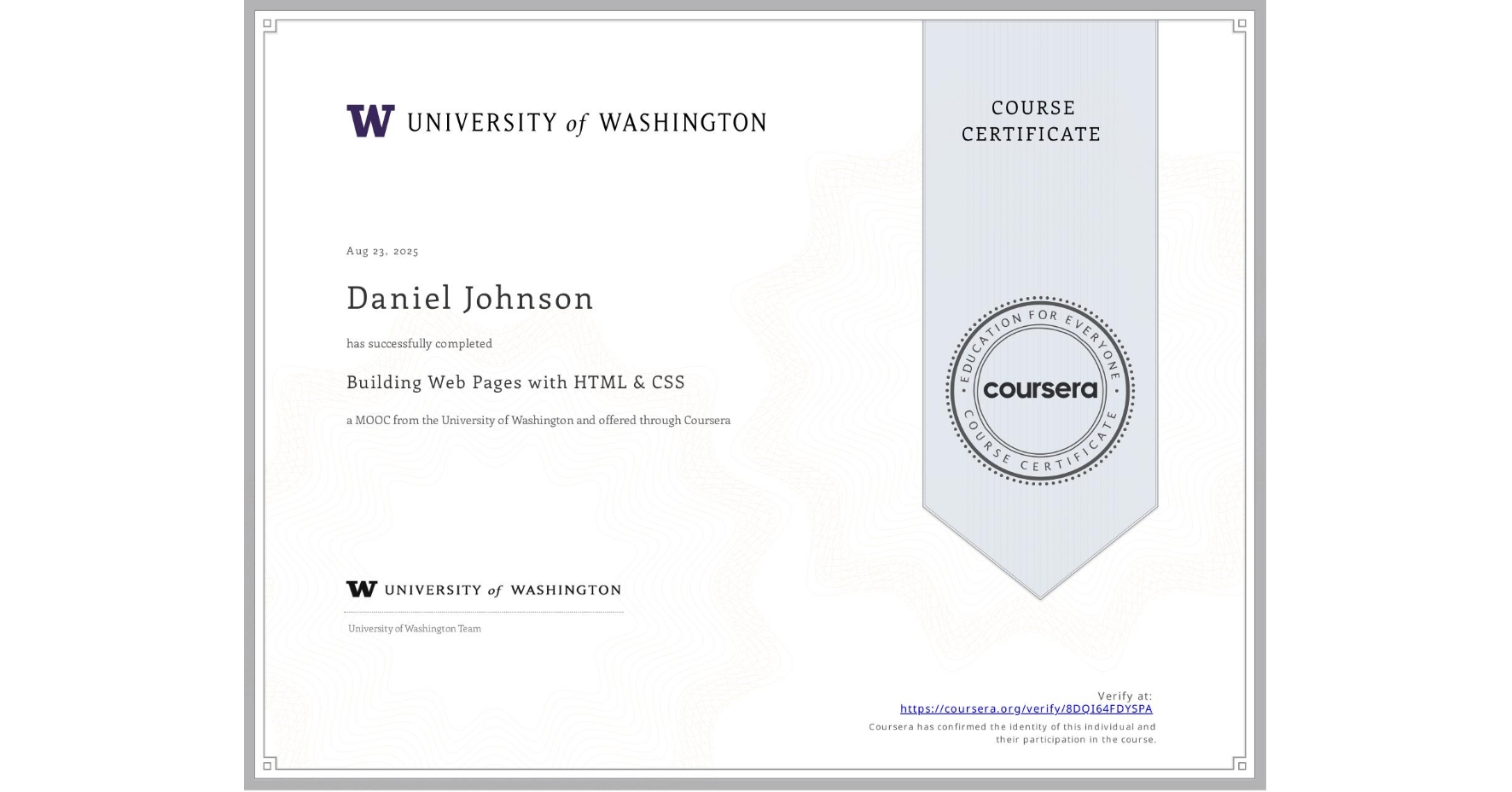View certificate for Daniel Johnson, Building Web Pages with HTML & CSS, an online non-credit course authorized by University of Washington and offered through Coursera