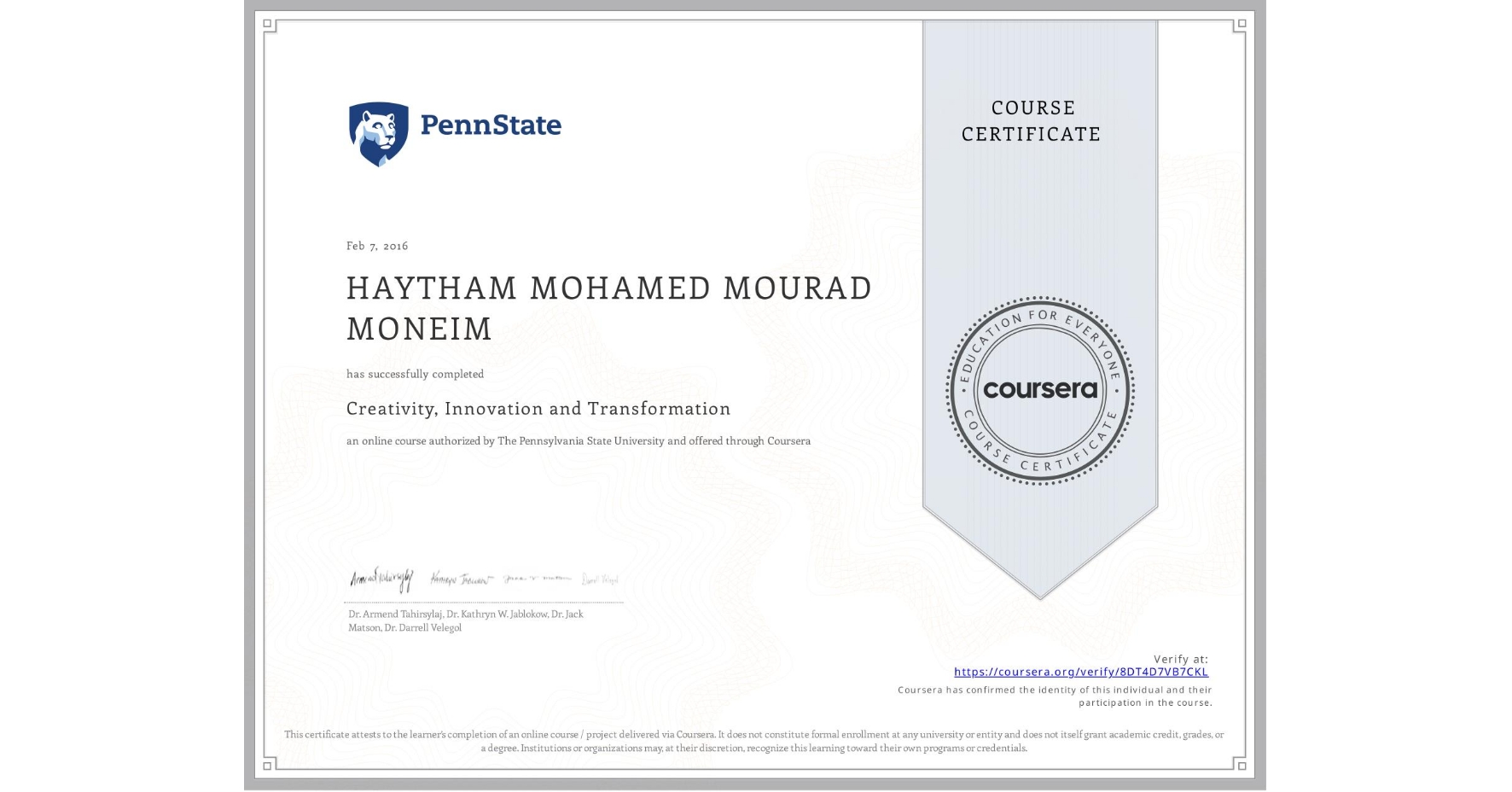 View certificate for HAYTHAM MOHAMED MOURAD MONEIM, Creativity, Innovation and Transformation, an online non-credit course authorized by The Pennsylvania State University and offered through Coursera