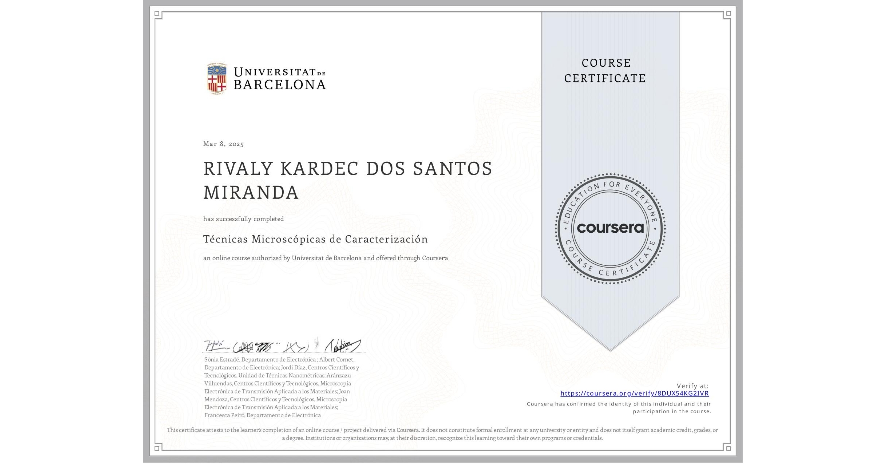 View certificate for RIVALY KARDEC DOS SANTOS MIRANDA, Técnicas Microscópicas de Caracterización , an online non-credit course authorized by Universitat de Barcelona and offered through Coursera