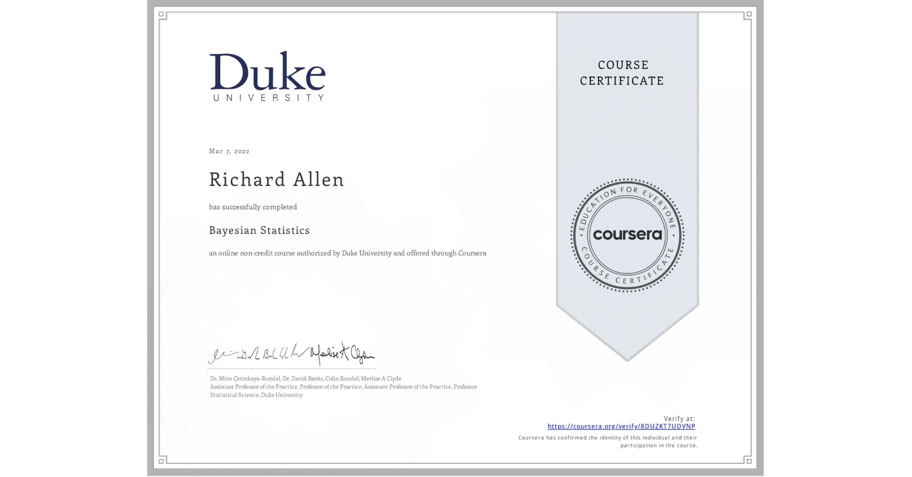 View certificate for Richard James Allen, Bayesian Statistics, an online non-credit course authorized by Duke University and offered through Coursera