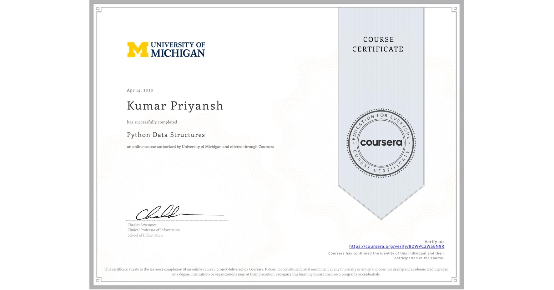 View certificate for Kumar Priyansh, Python Data Structures, an online non-credit course authorized by University of Michigan and offered through Coursera
