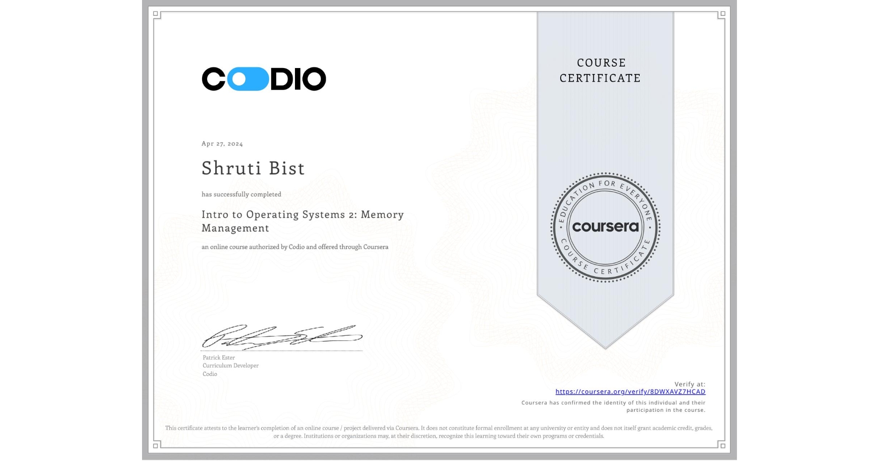 View certificate for Shruti Bist, Intro to Operating Systems 2: Memory Management, an online non-credit course authorized by Codio and offered through Coursera