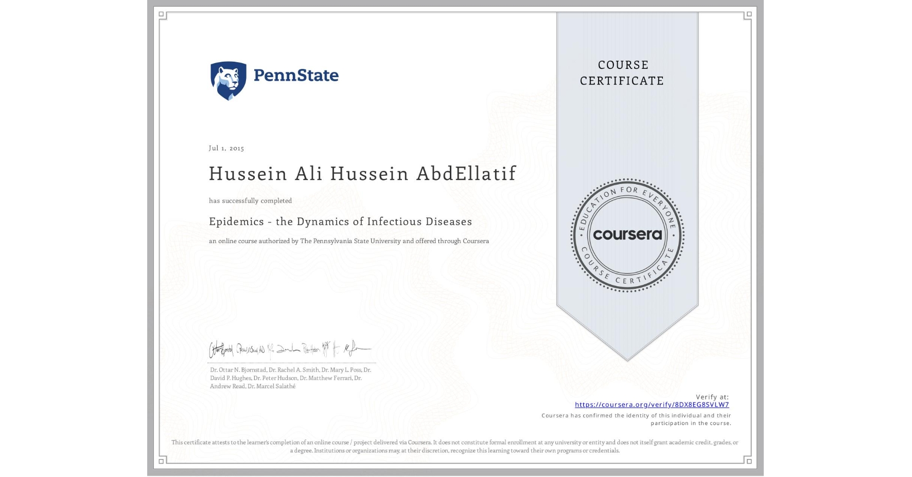 View certificate for Hussein Ali  Hussein AbdEllatif , Epidemics - the Dynamics of Infectious Diseases, an online non-credit course authorized by The Pennsylvania State University and offered through Coursera