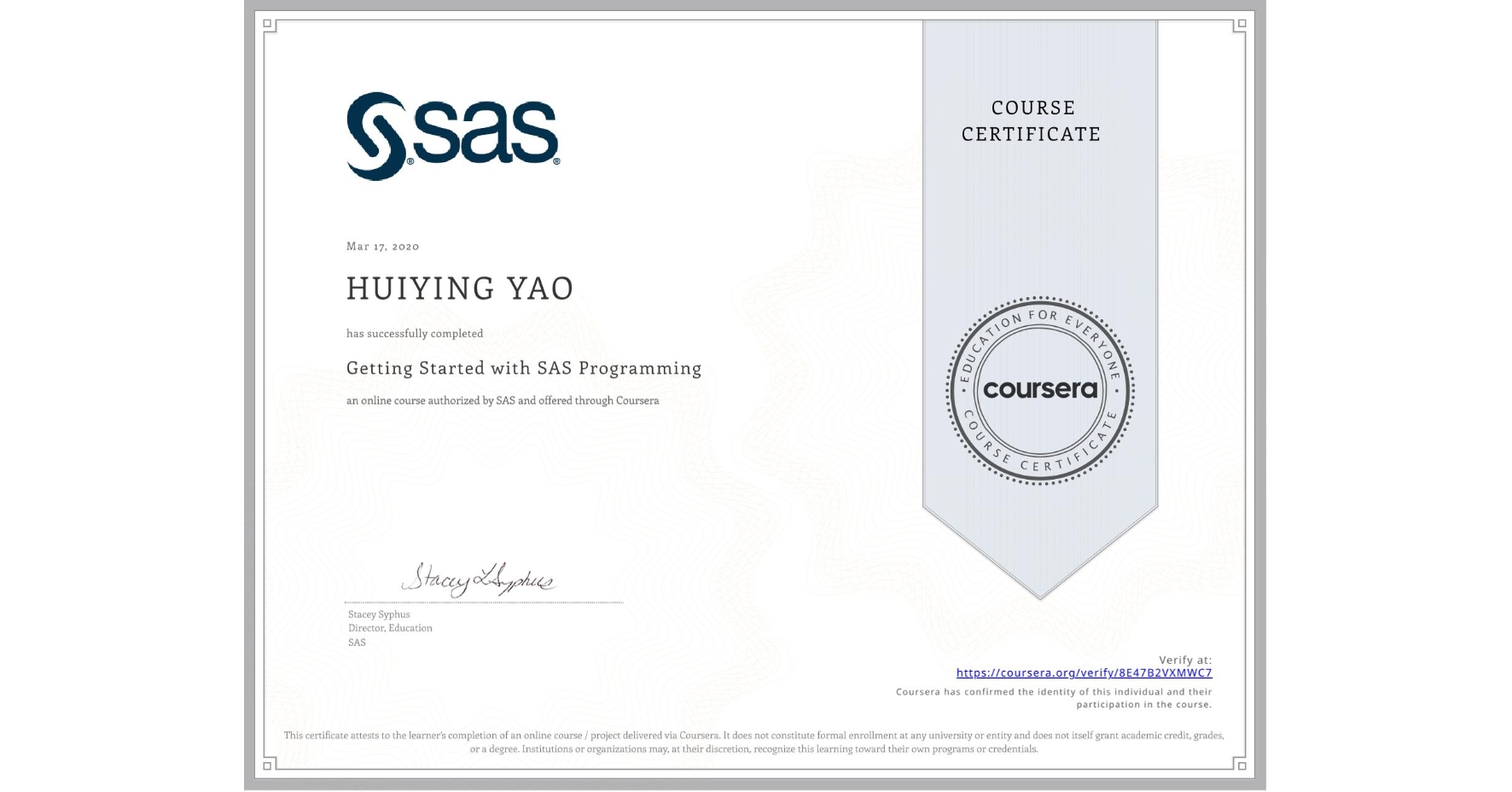 View certificate for HUIYING YAO, Getting Started with SAS Programming, an online non-credit course authorized by SAS and offered through Coursera