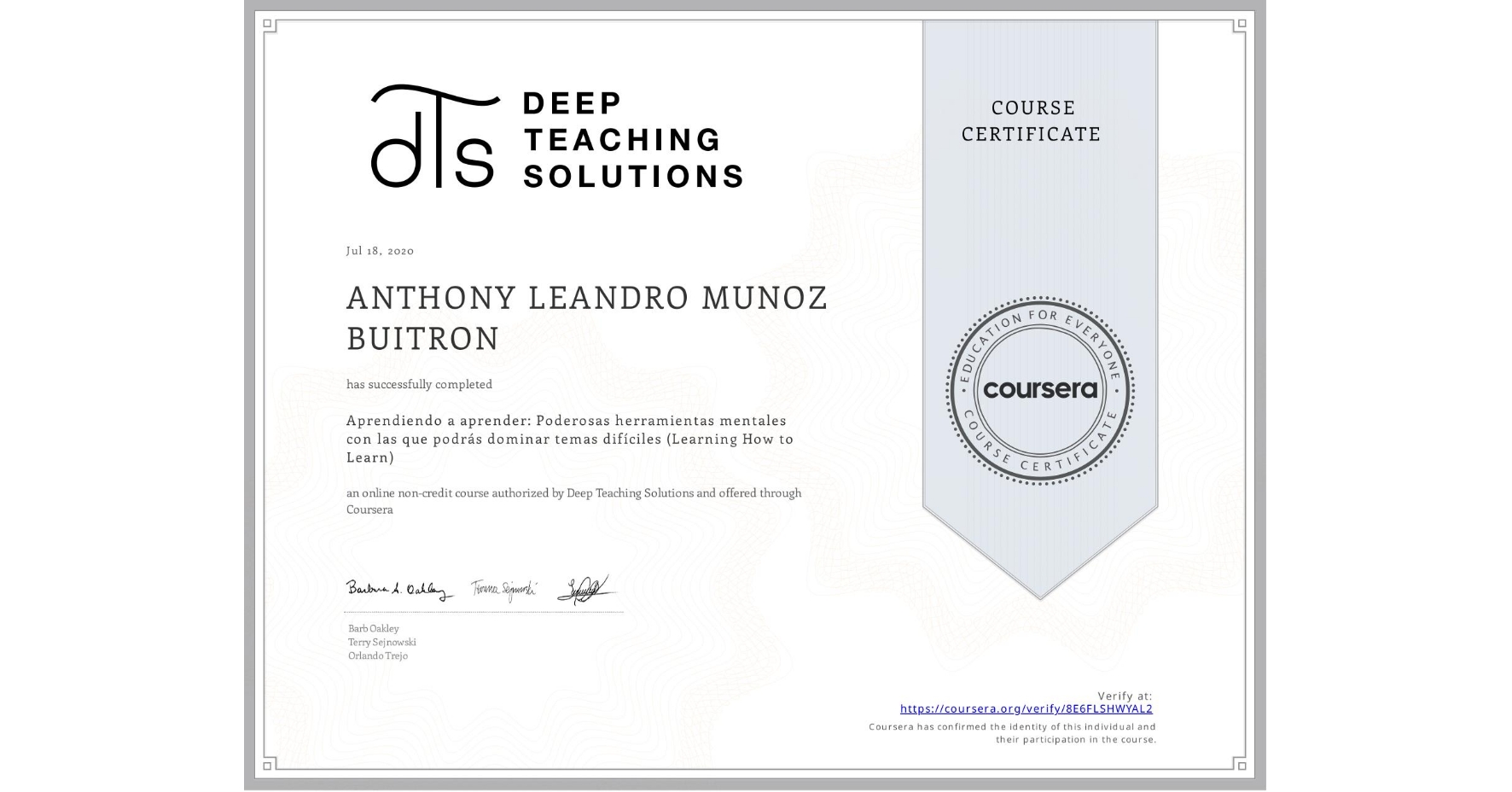 View certificate for ANTHONY LEANDRO MUNOZ BUITRON, Aprendiendo a aprender: Poderosas herramientas mentales con las que podrás dominar temas difíciles (Learning How to Learn), an online non-credit course authorized by Deep Teaching Solutions and offered through Coursera