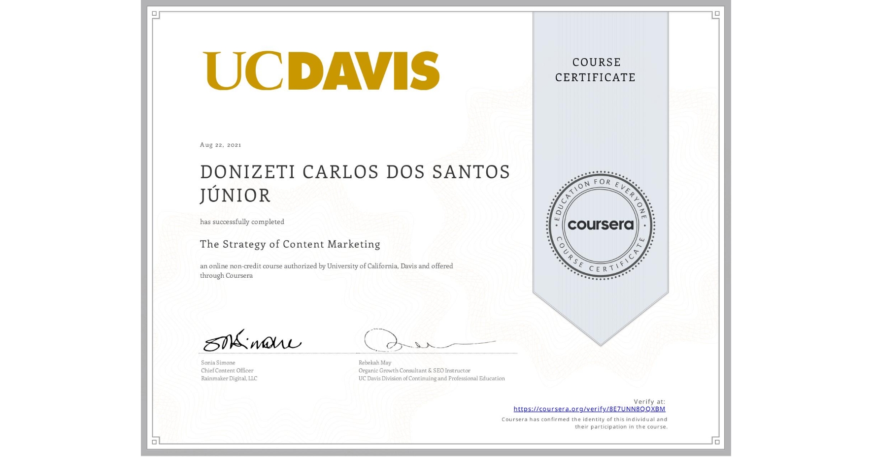 View certificate for DONIZETI CARLOS  DOS SANTOS JÚNIOR, The Strategy of Content Marketing, an online non-credit course authorized by University of California, Davis and offered through Coursera