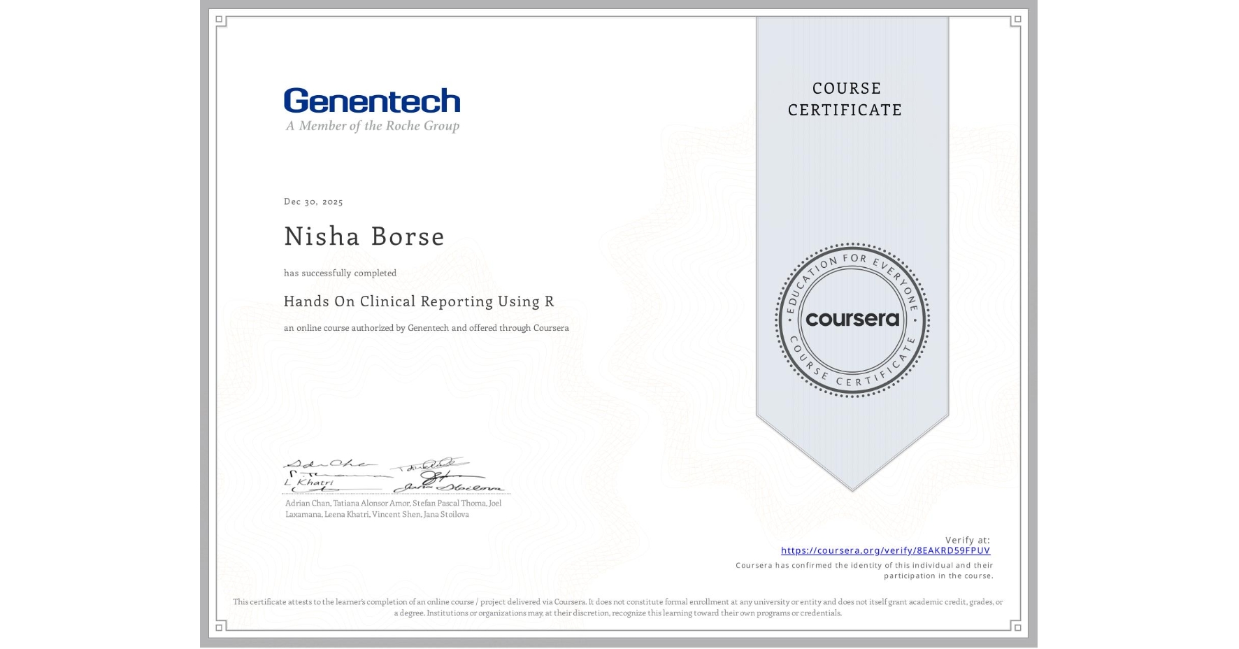 View certificate for Nisha Borse, Hands On Clinical Reporting Using R, an online non-credit course authorized by Genentech and offered through Coursera