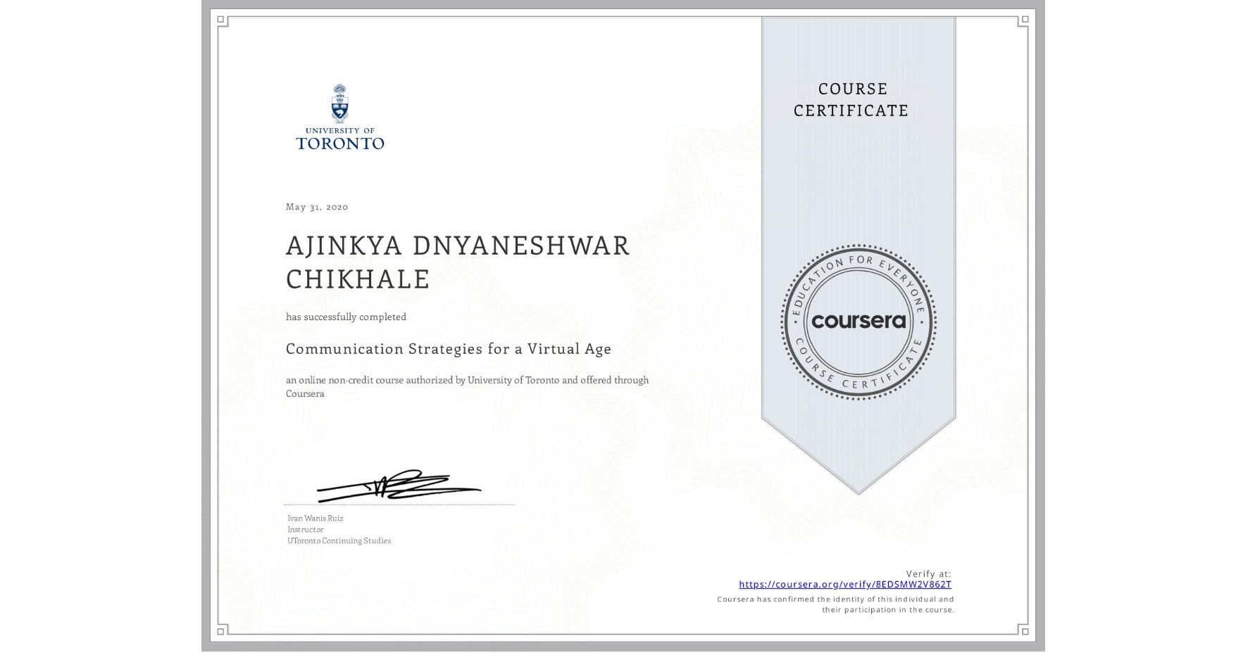 View certificate for AJINKYA DNYANESHWAR CHIKHALE, Communication Strategies for a Virtual Age, an online non-credit course authorized by University of Toronto and offered through Coursera