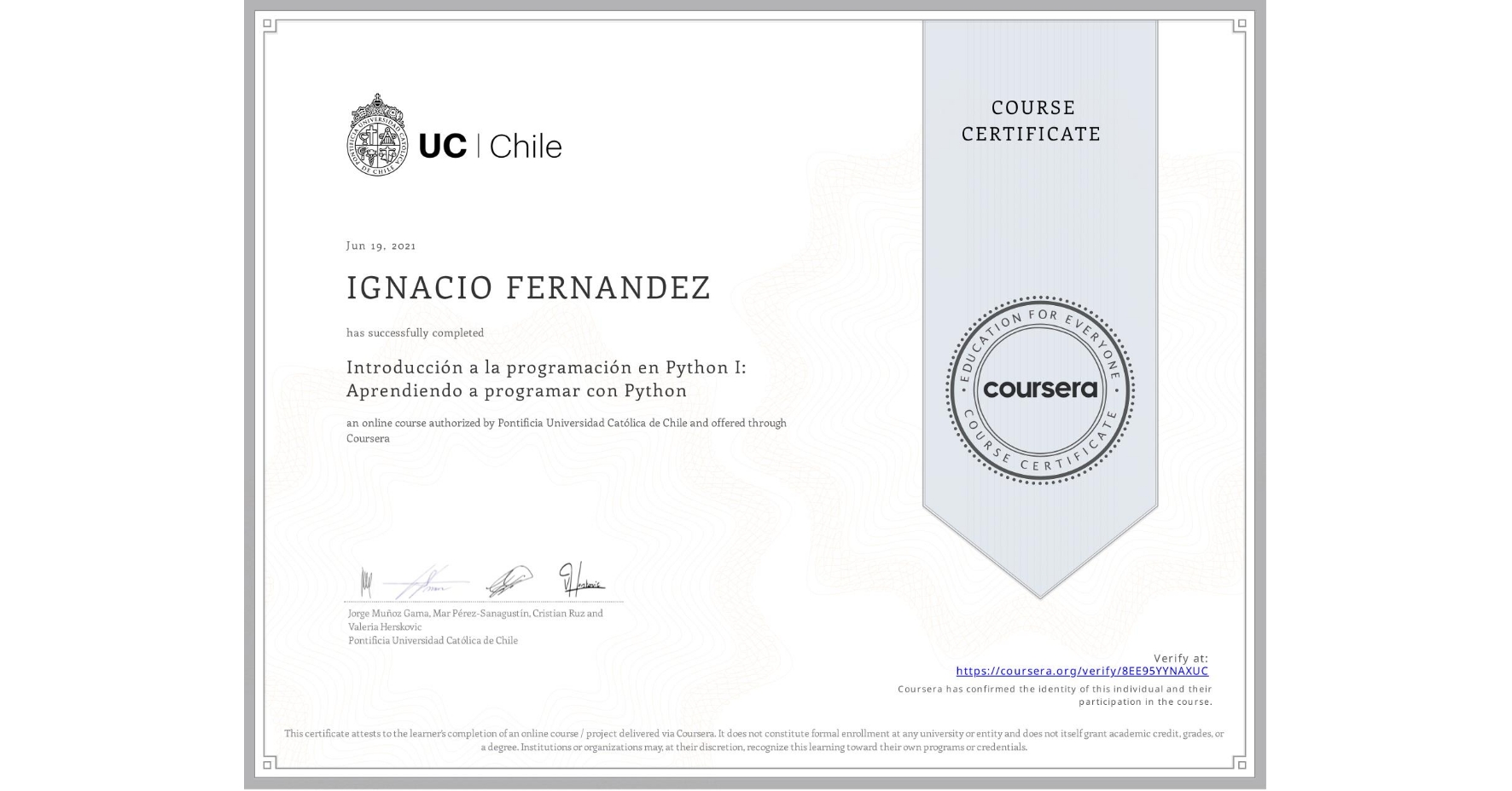 View certificate for IGNACIO FERNANDEZ, Introducción a la programación en Python I: Aprendiendo a programar con Python, an online non-credit course authorized by Pontificia Universidad Católica de Chile and offered through Coursera