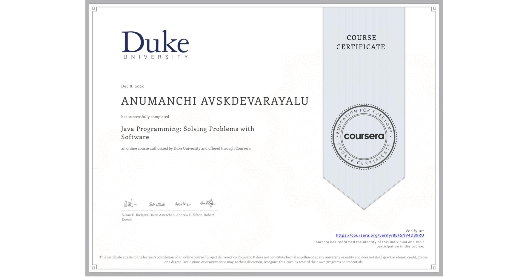 View certificate for ANUMANCHI AVSKDEVARAYALU, Java Programming: Solving Problems with Software, an online non-credit course authorized by Duke University and offered through Coursera