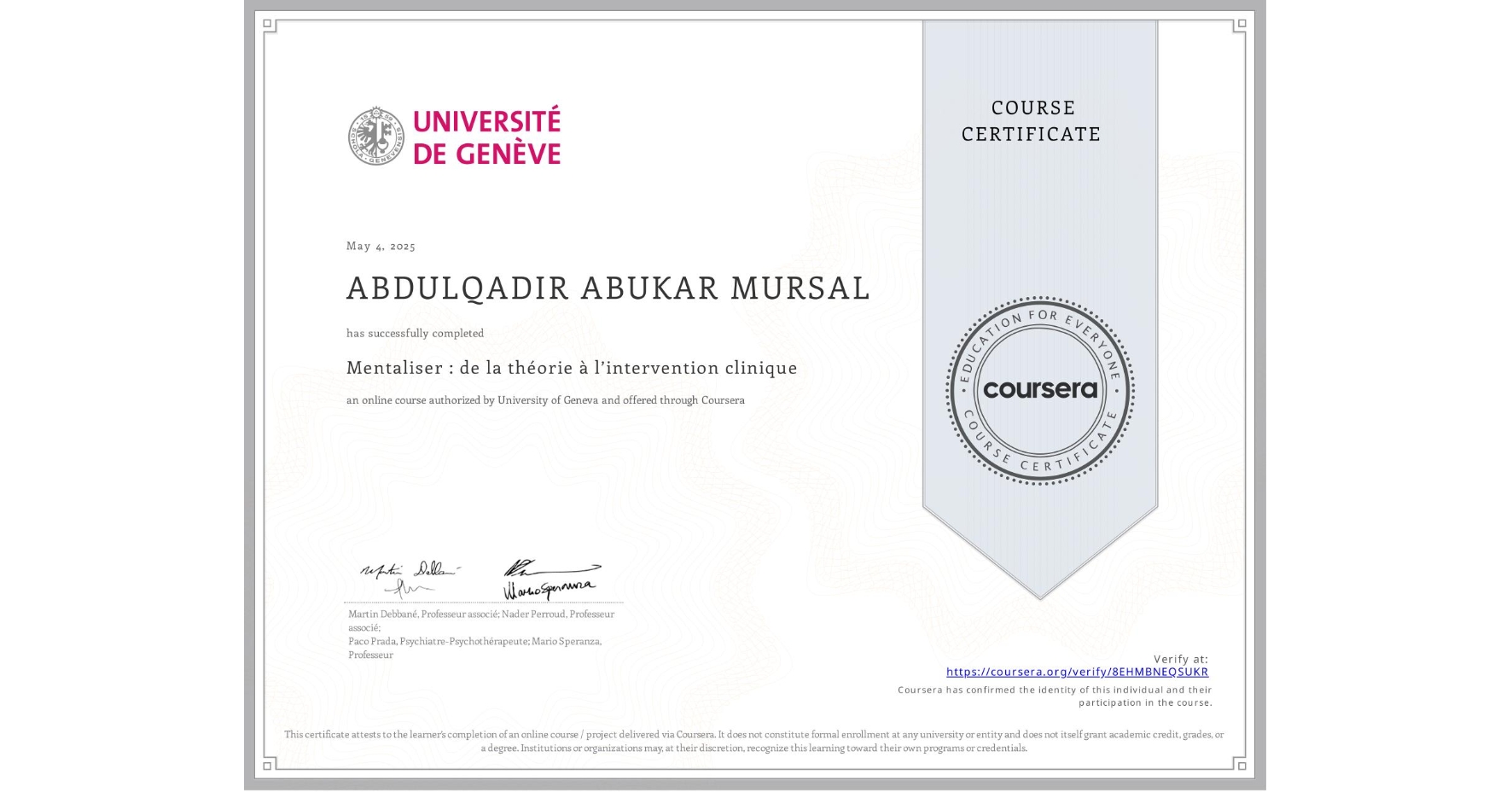 View certificate for ABDULQADIR ABUKAR MURSAL, Mentaliser : de la théorie à l’intervention clinique, an online non-credit course authorized by University of Geneva and offered through Coursera