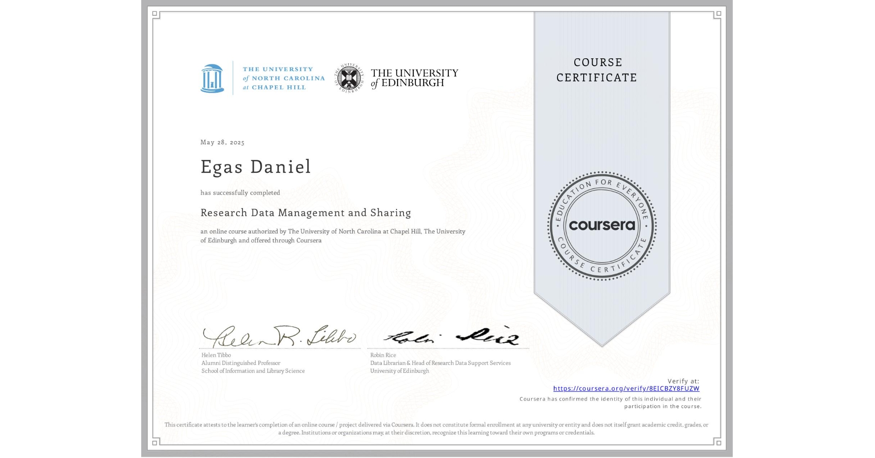 View certificate for Egas Daniel, Research Data Management and Sharing, an online non-credit course authorized by The University of North Carolina at Chapel Hill & The University of Edinburgh and offered through Coursera