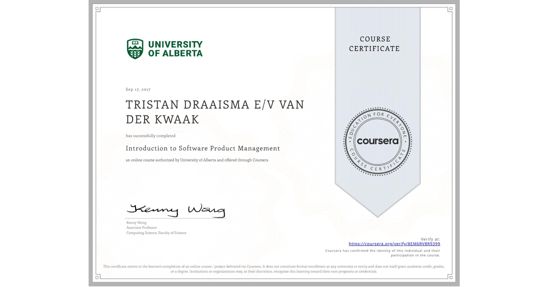 View certificate for TRISTAN DRAAISMA E/V VAN DER KWAAK, Introduction to Software Product Management, an online non-credit course authorized by University of Alberta and offered through Coursera