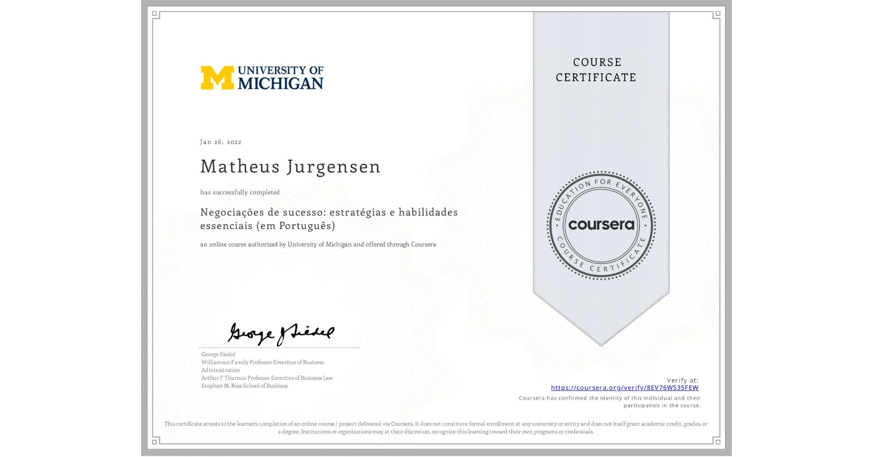View certificate for Matheus Jurgensen, Negociações de sucesso: estratégias e habilidades essenciais (em Português), an online non-credit course authorized by University of Michigan and offered through Coursera