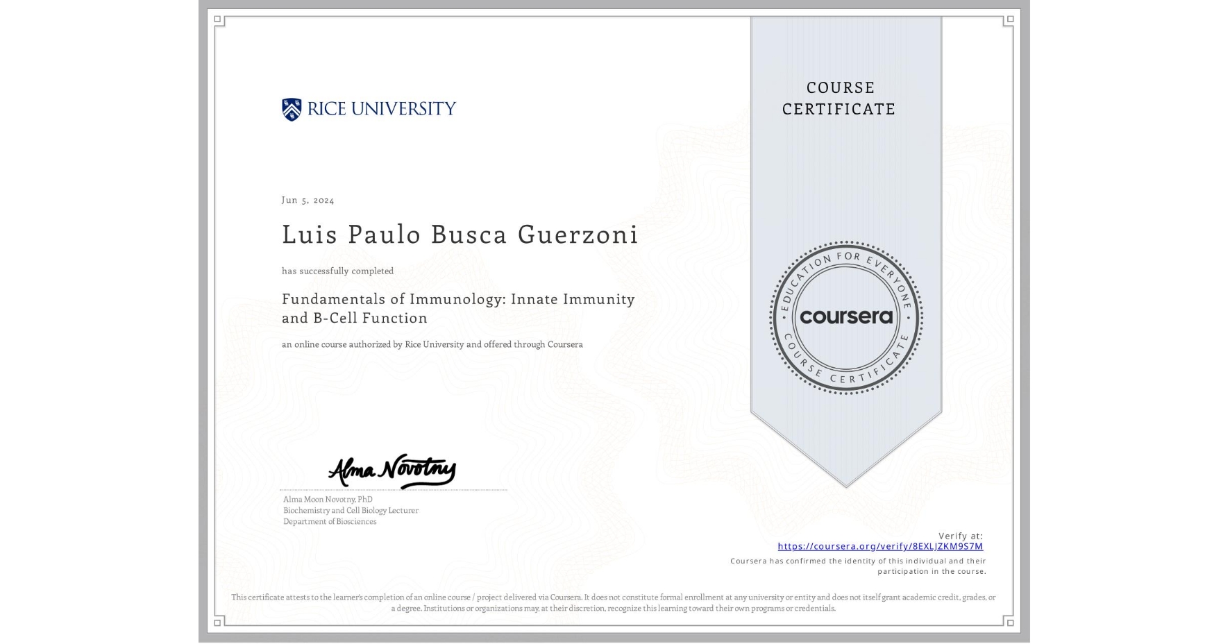 View certificate for Luis Paulo  Busca Guerzoni, Fundamentals of Immunology: Innate Immunity and B-Cell Function, an online non-credit course authorized by Rice University and offered through Coursera