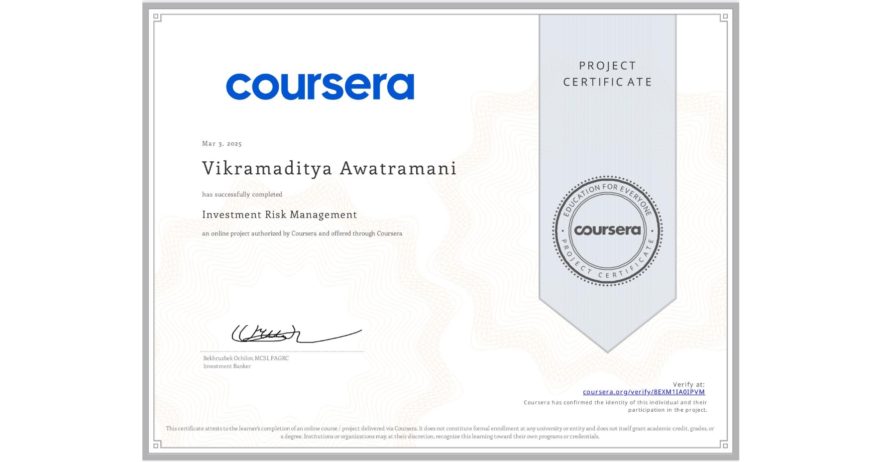 View certificate for Vikramaditya Awatramani, Investment Risk Management, an online non-credit course authorized by Coursera and offered through Coursera