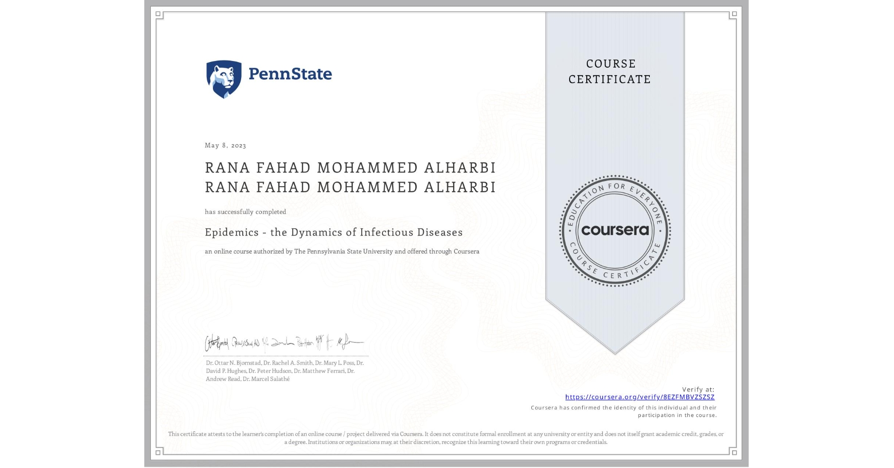 View certificate for RANA FAHAD MOHAMMED ALHARBI RANA FAHAD MOHAMMED ALHARBI, Epidemics - the Dynamics of Infectious Diseases, an online non-credit course authorized by The Pennsylvania State University and offered through Coursera