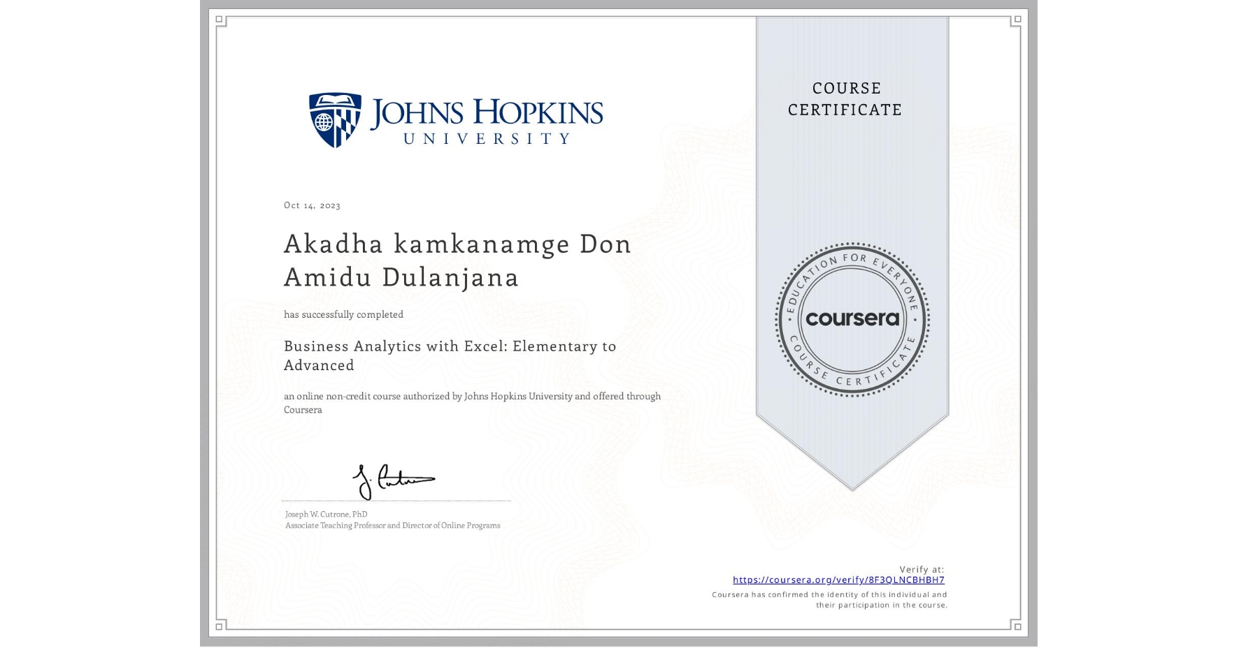 View certificate for Akadha kamkanamge Don Amidu Dulanjana, Business Analytics with Excel: Elementary to Advanced, an online non-credit course authorized by Johns Hopkins University and offered through Coursera