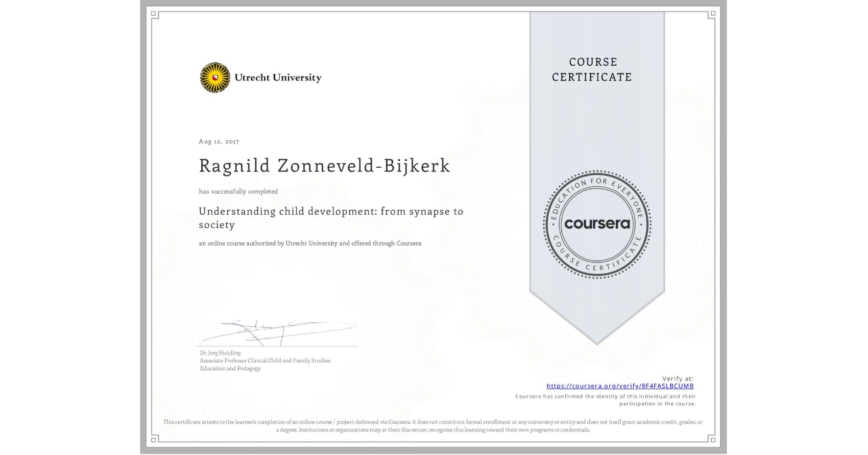 View certificate for Ragnild Zonneveld-Bijkerk, Understanding child development: from synapse to society, an online non-credit course authorized by Utrecht University and offered through Coursera