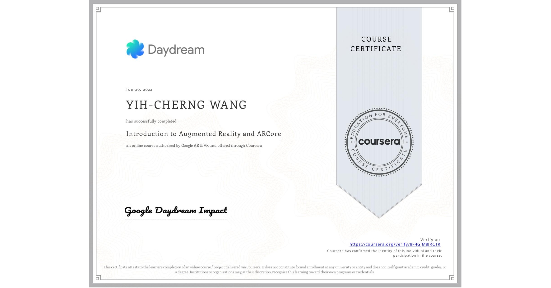 View certificate for YIH-CHERNG WANG, Introduction to Augmented Reality and ARCore, an online non-credit course authorized by Google AR & VR and offered through Coursera