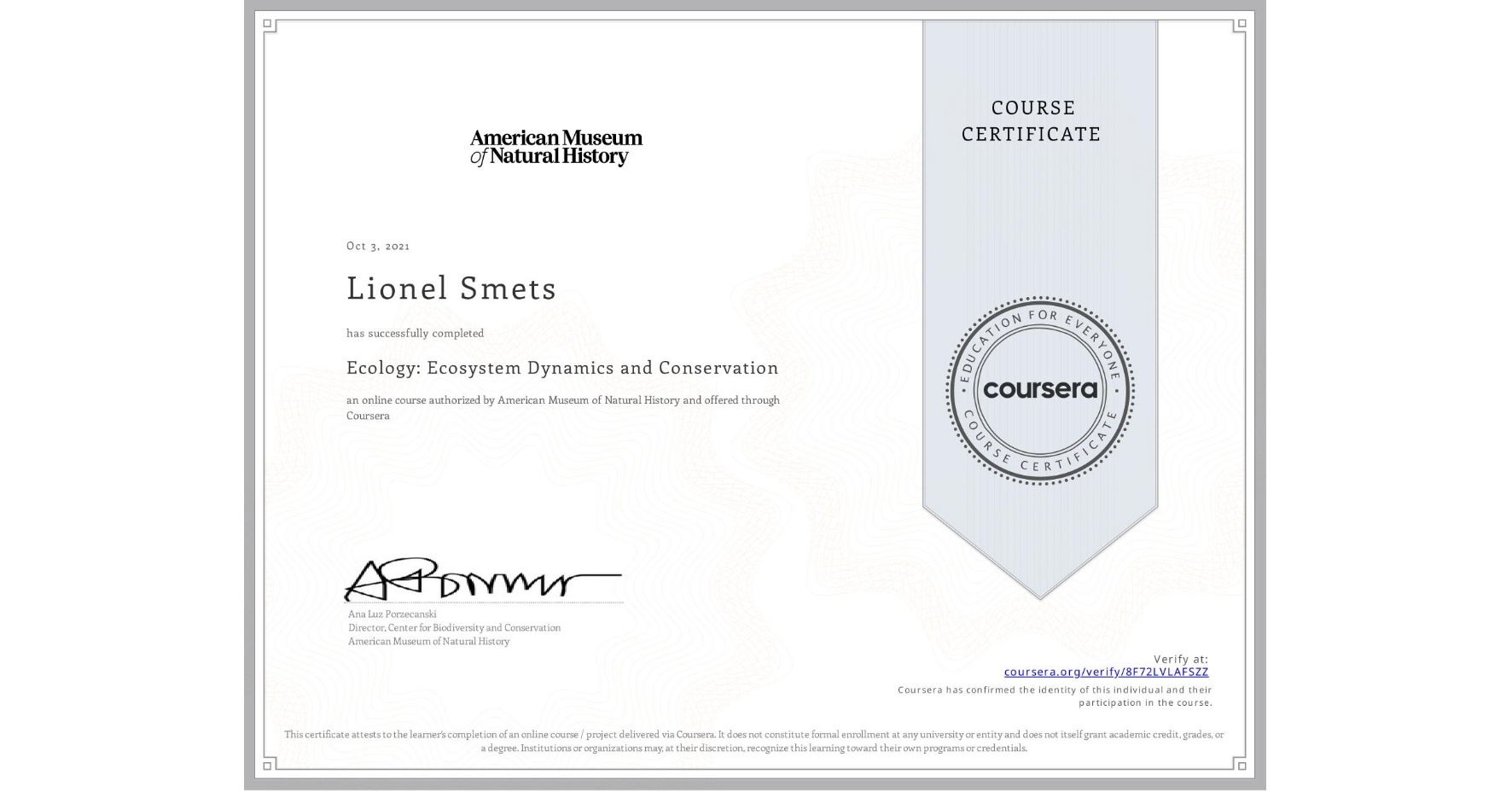 View certificate for Lionel Smets, Ecology: Ecosystem Dynamics and Conservation, an online non-credit course authorized by American Museum of Natural History and offered through Coursera