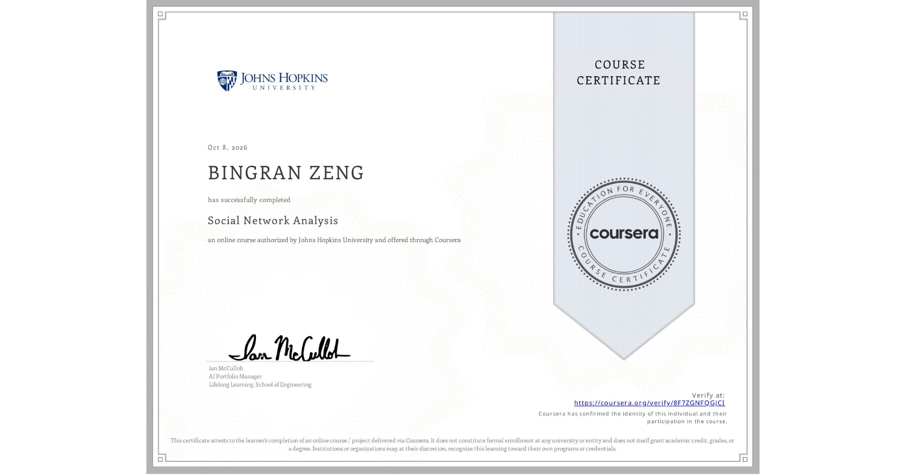 View certificate for BINGRAN ZENG, Social Network Analysis, an online non-credit course authorized by Johns Hopkins University and offered through Coursera