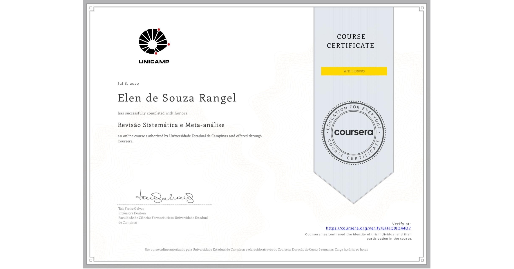 View certificate for Elen de Souza Rangel, Revisão Sistemática e Meta-análise, an online non-credit course authorized by Universidade Estadual de Campinas and offered through Coursera