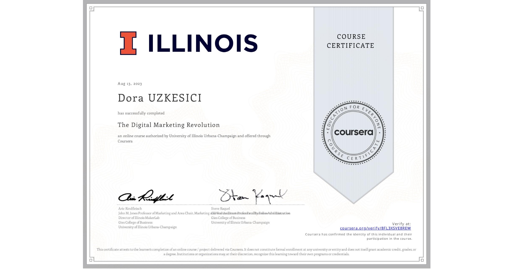 View certificate for Dora UZKESICI, The Digital Marketing Revolution, an online non-credit course authorized by University of Illinois Urbana-Champaign and offered through Coursera