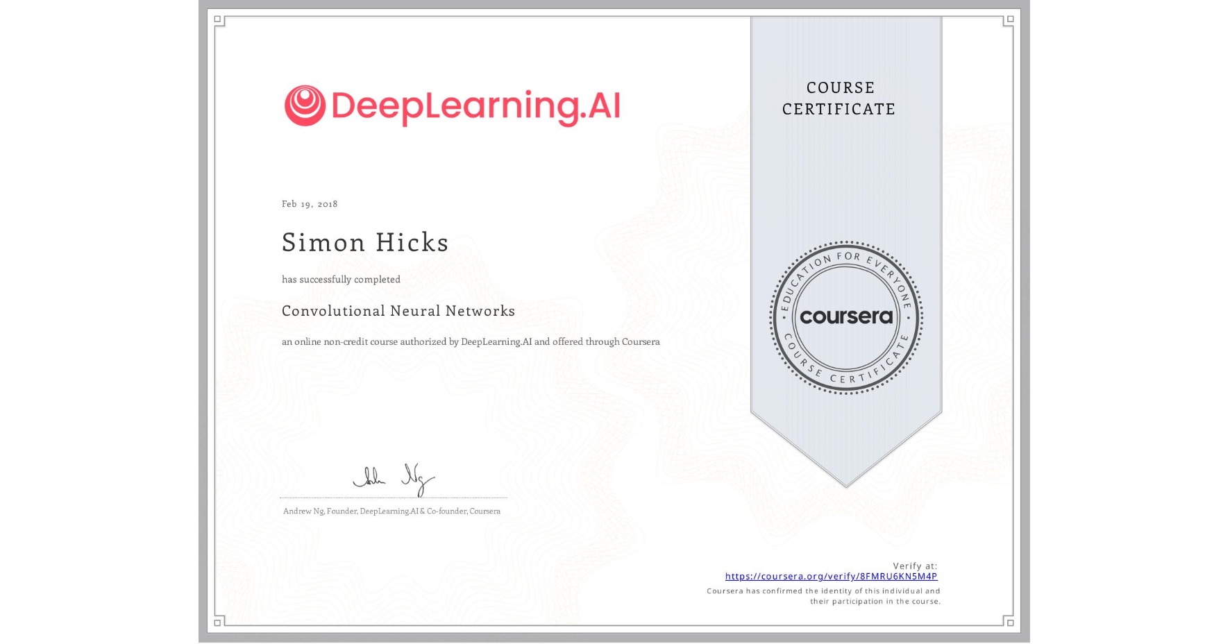 View certificate for Simon Hicks, Convolutional Neural Networks, an online non-credit course authorized by DeepLearning.AI and offered through Coursera