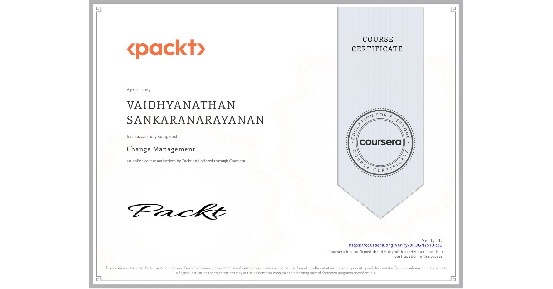 View certificate for VAIDHYANATHAN SANKARANARAYANAN, Change Management, an online non-credit course authorized by Packt and offered through Coursera