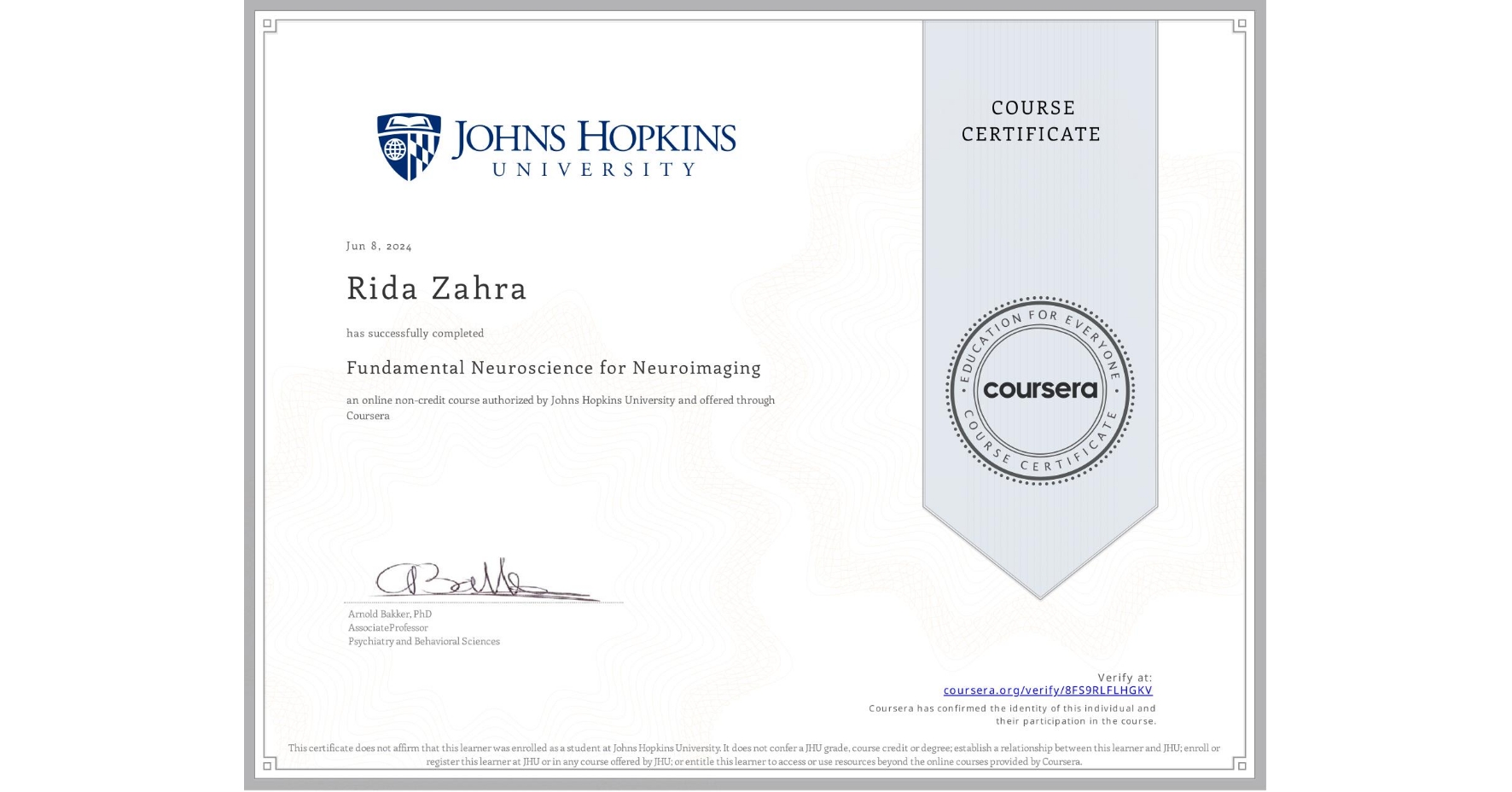 View certificate for Rida Zahra, Fundamental Neuroscience for Neuroimaging, an online non-credit course authorized by Johns Hopkins University and offered through Coursera