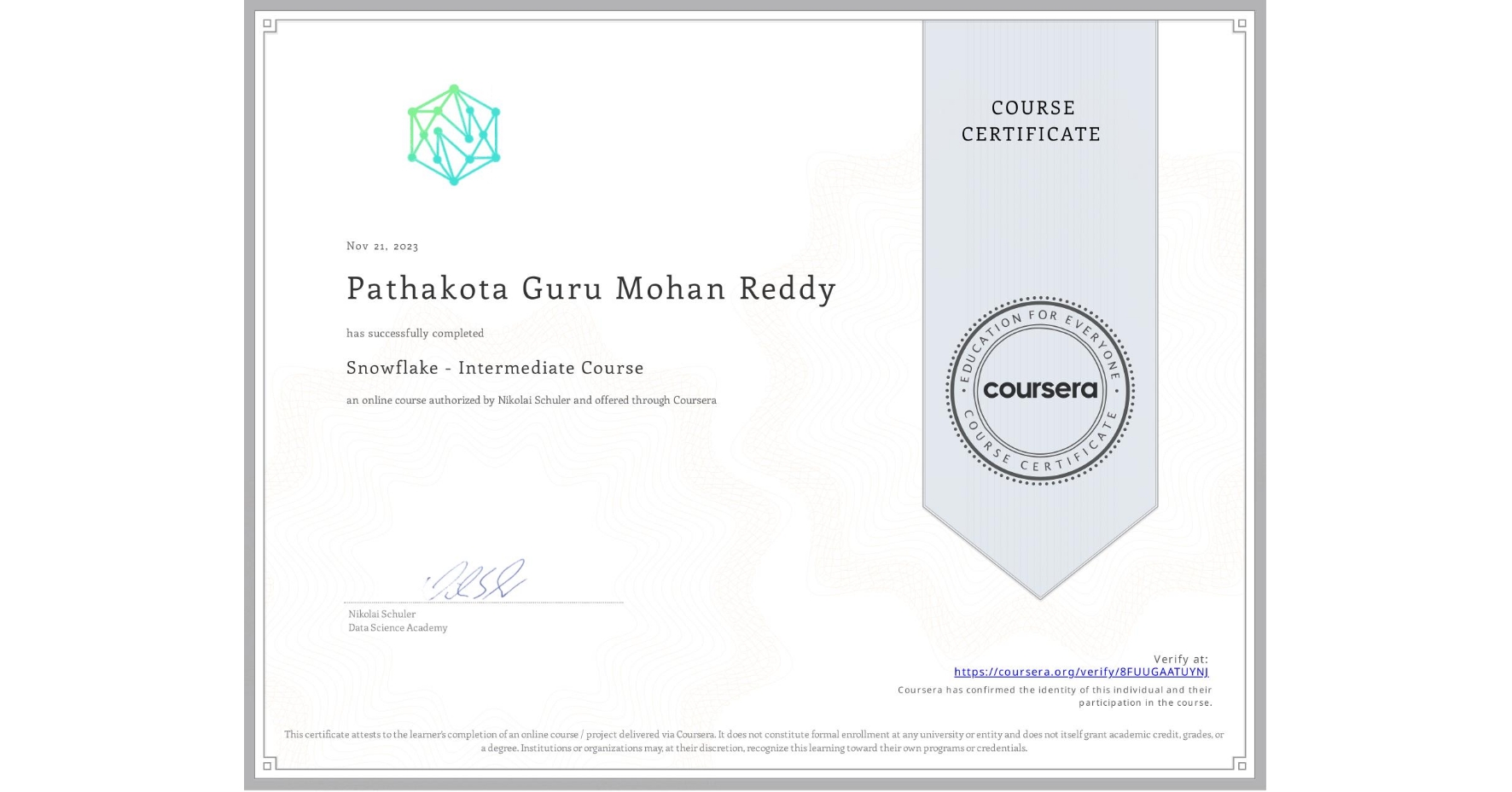 View certificate for Pathakota Guru Mohan Reddy, Snowflake - Intermediate Course, an online non-credit course authorized by Nikolai Schuler and offered through Coursera
