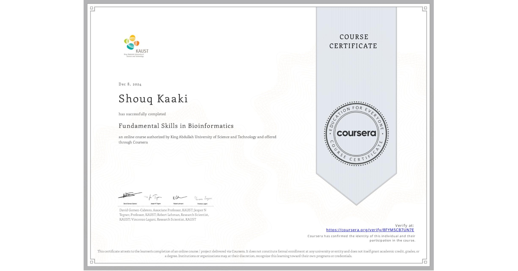 View certificate for Shouq Kaaki, Fundamental Skills in Bioinformatics, an online non-credit course authorized by King Abdullah University of Science and Technology and offered through Coursera