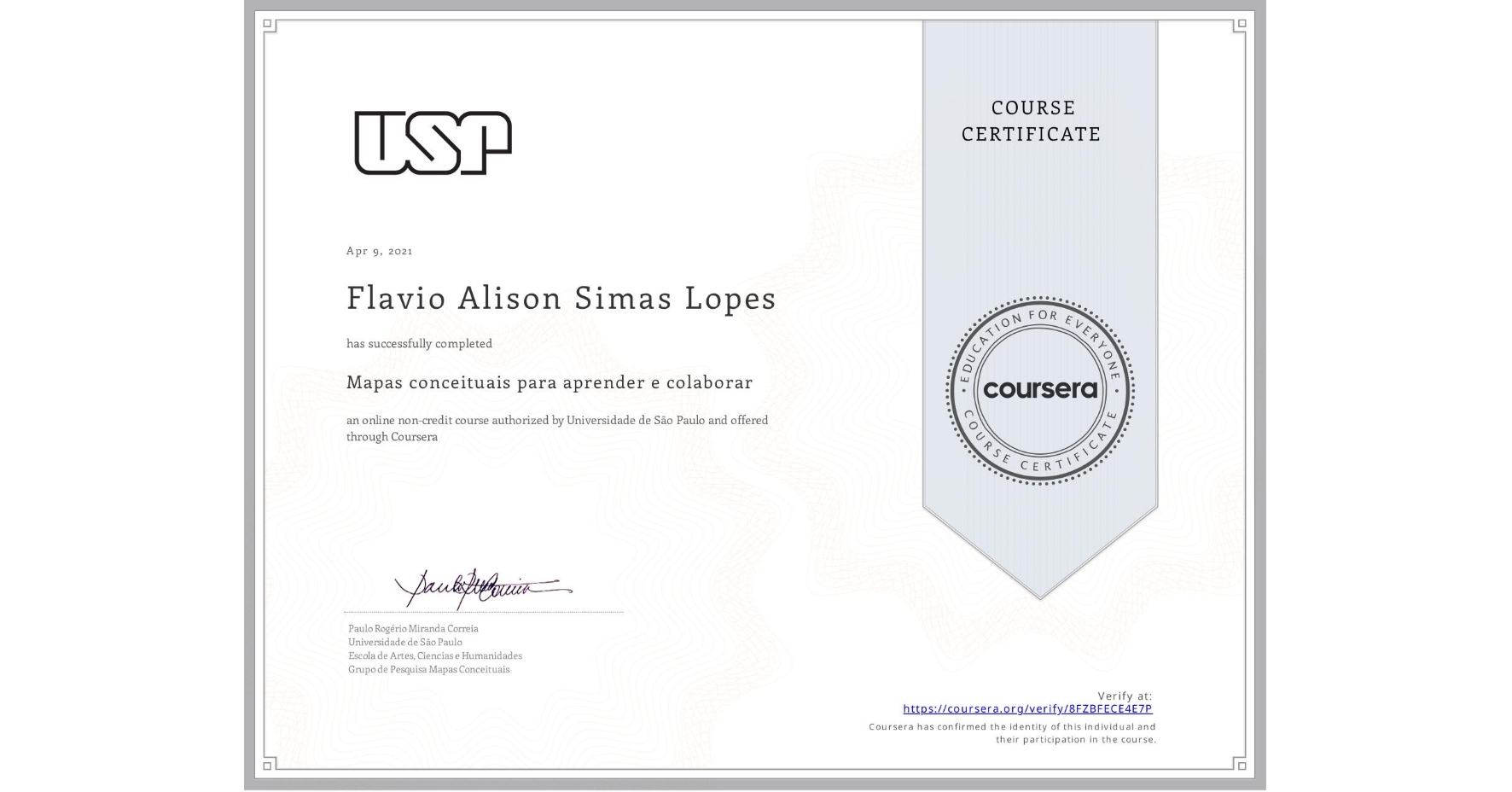 View certificate for Flavio Alison Simas Lopes, Mapas conceituais para aprender e colaborar, an online non-credit course authorized by Universidade de São Paulo and offered through Coursera