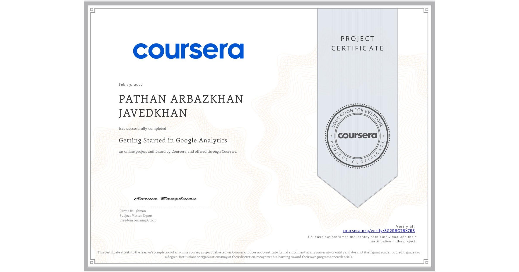 View certificate for PATHAN ARBAZKHAN  JAVEDKHAN, Getting Started in Google Analytics, an online non-credit course authorized by Coursera and offered through Coursera