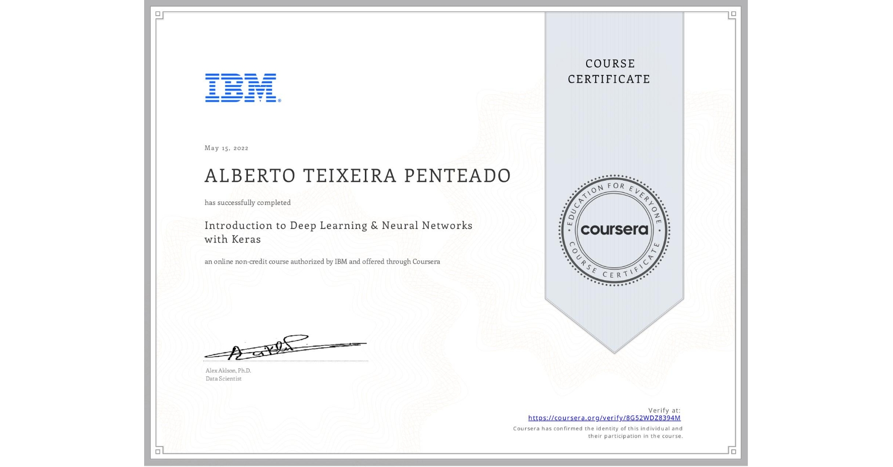 View certificate for ALBERTO TEIXEIRA PENTEADO, Introduction to Deep Learning & Neural Networks with Keras, an online non-credit course authorized by IBM and offered through Coursera