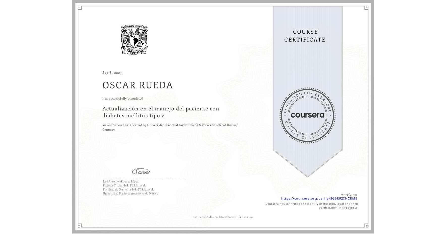 View certificate for OSCAR RUEDA, Actualización en el manejo del paciente con diabetes mellitus tipo 2, an online non-credit course authorized by Universidad Nacional Autónoma de México and offered through Coursera