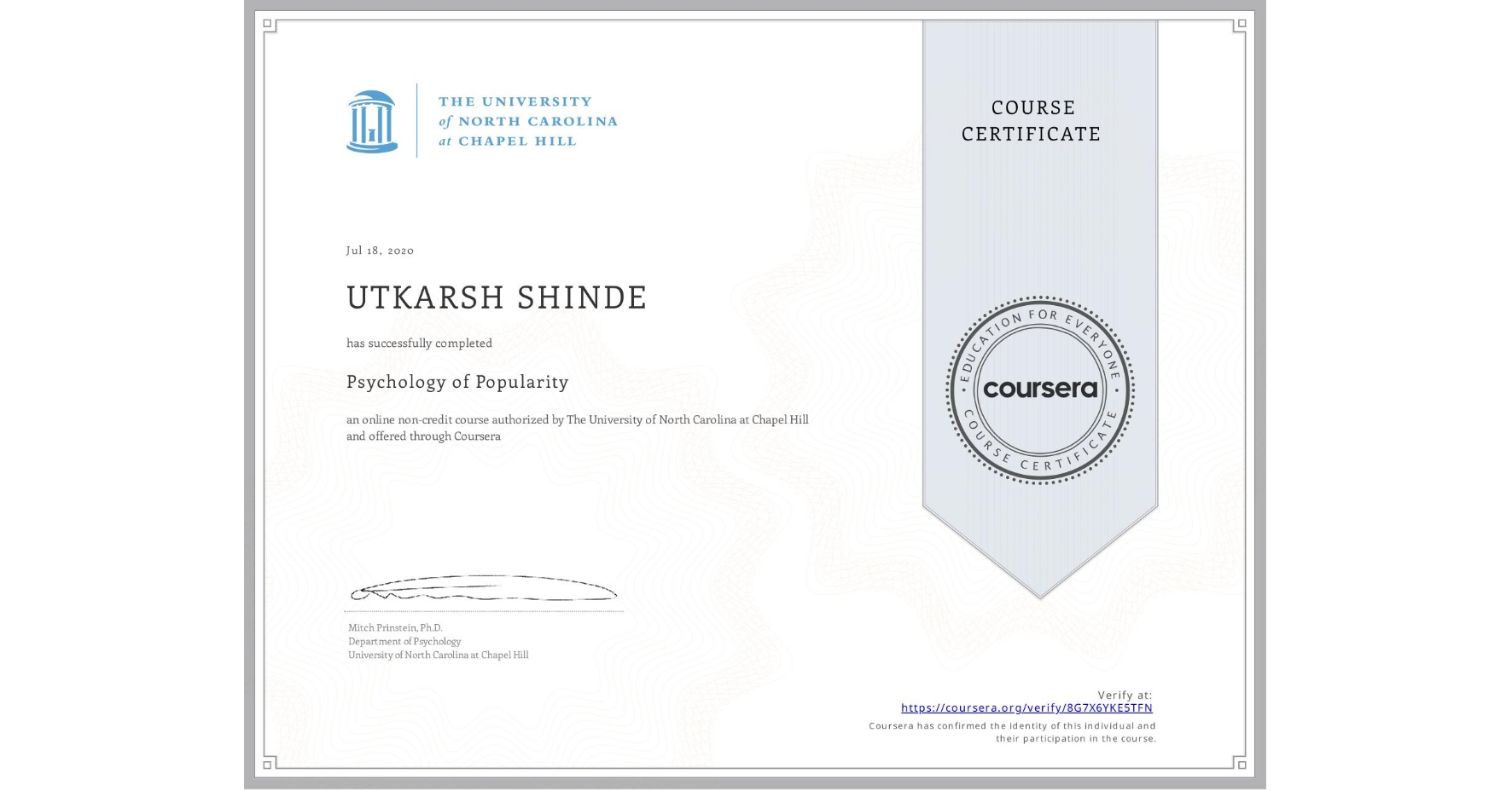View certificate for UTKARSH SHINDE, Psychology of Popularity, an online non-credit course authorized by The University of North Carolina at Chapel Hill and offered through Coursera