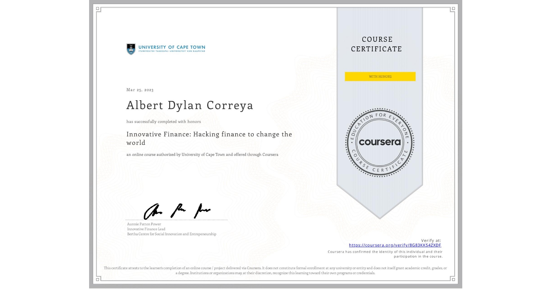View certificate for Albert Dylan  Correya, Innovative Finance: Hacking finance to change the world , an online non-credit course authorized by University of Cape Town and offered through Coursera