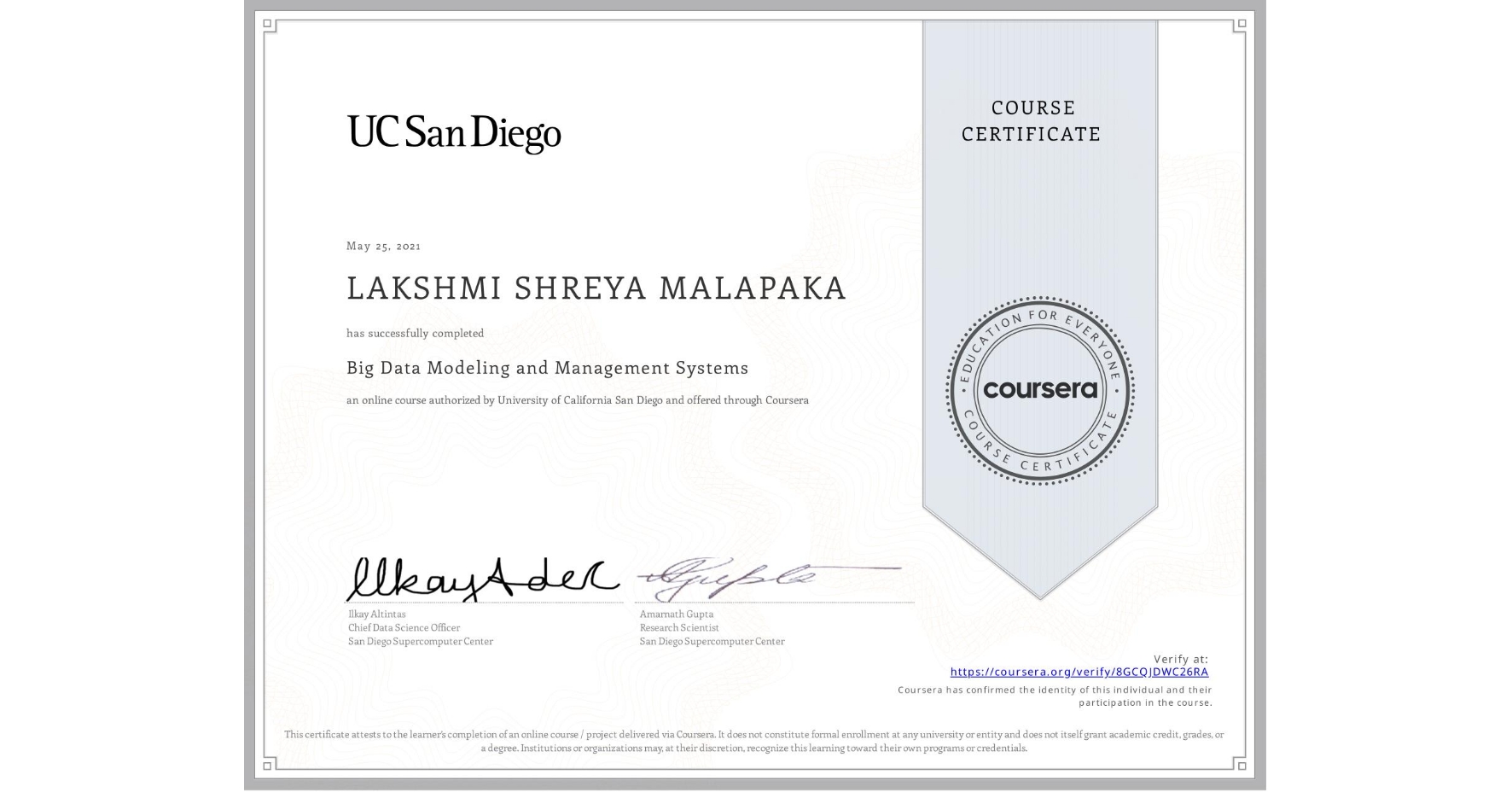 View certificate for LAKSHMI SHREYA MALAPAKA, Big Data Modeling and Management Systems, an online non-credit course authorized by University of California San Diego and offered through Coursera