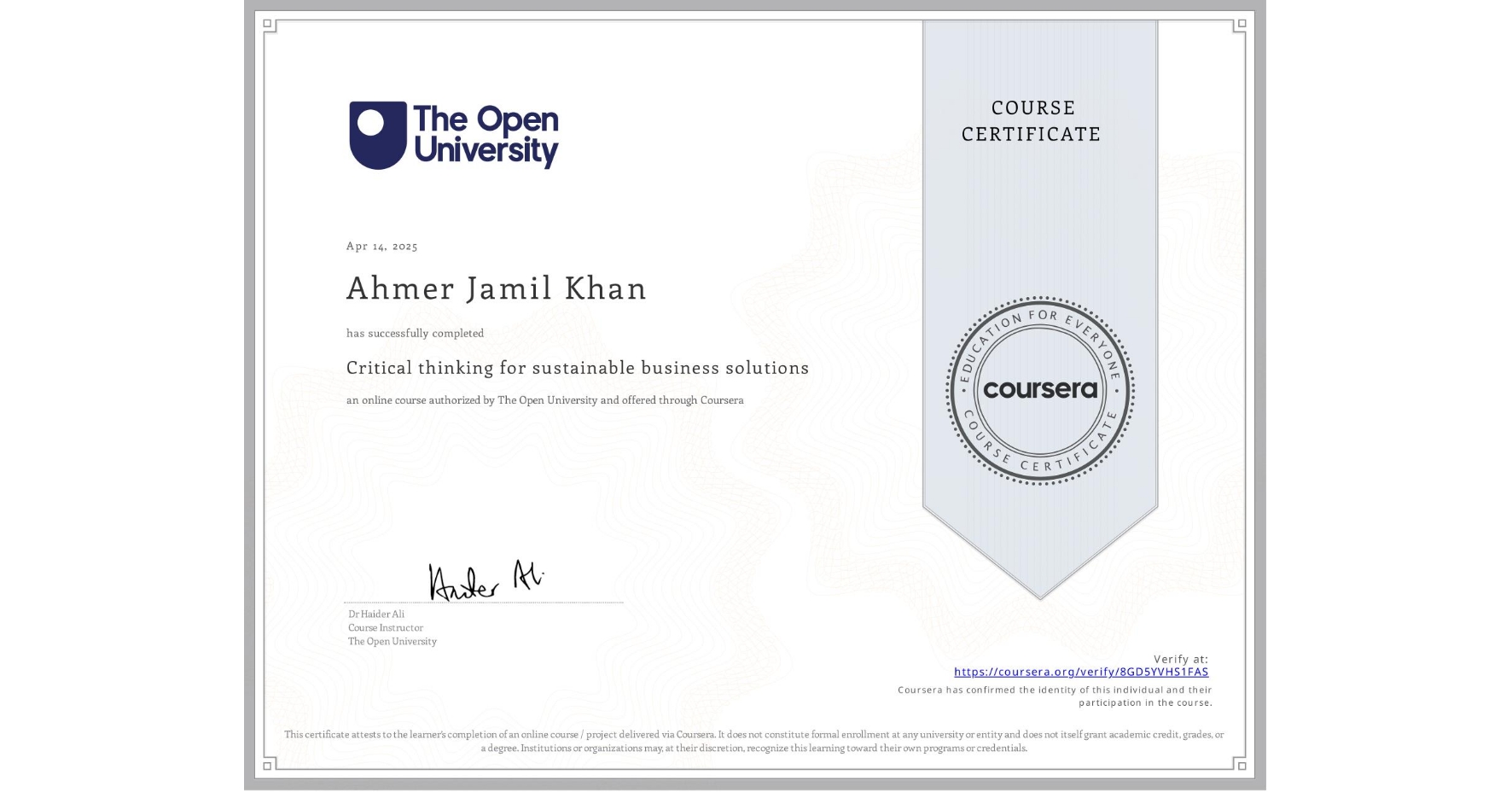 View certificate for Ahmer Jamil Khan, Critical thinking for sustainable business solutions, an online non-credit course authorized by The Open University and offered through Coursera