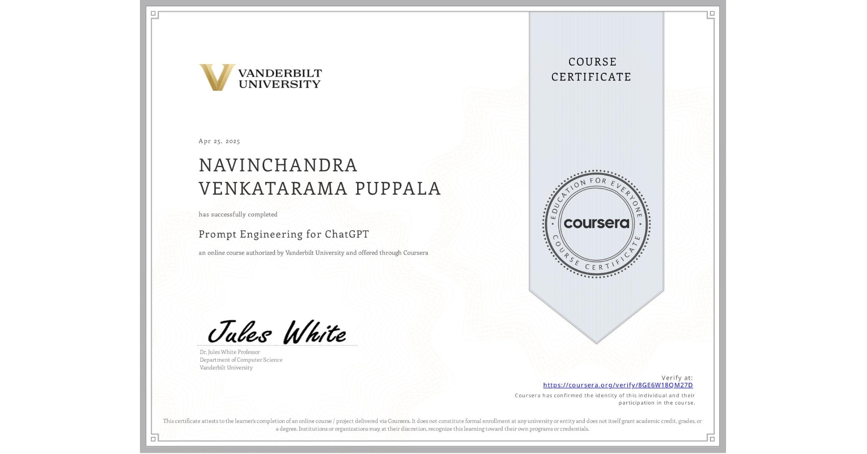 View certificate for NAVINCHANDRA VENKATARAMA PUPPALA, Prompt Engineering for ChatGPT, an online non-credit course authorized by Vanderbilt University and offered through Coursera